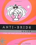 Anti-Bride Guide: Tying the Knot Outside of the Box Medium