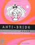 Anti-Bride Guide: Tying the Knot Outside of the Box