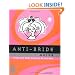 The Anti-bride Guide: Tying the Knot Outside of the Box
