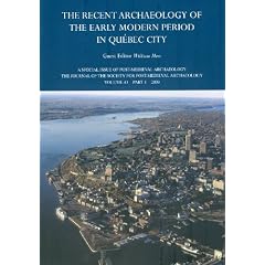 Recent Archaeology of the Early Modern Period in Quebec City: Post-Medieval Archaeology, Volume 43, Part 1(2009)