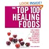 The Top 100 Healing Foods: 100 Recipes to Treat Common Ailments Easily and Effectively (Top 100)