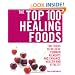 The Top 100 Healing Foods: 100 Recipes to Treat Common Ailments Easily and Effectively (Top 100)
