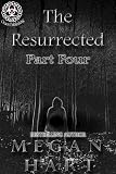  : The Resurrected -- Part Four