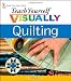 Teach Yourself VISUALLY Quilting (Teach Yourself VISUALLY Consumer)