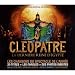 Cl�op�tre La Derni�re Reine D'Egypte - L'Int�grale Des Chansons Du Spectacle
