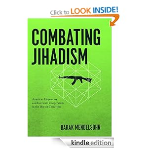 Combating Jihadism: American Hegemony and Interstate Cooperation in the War on Terrorism Barak Mendelsohn