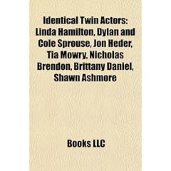 Identical Twin Actors: Linda Hamilton, Dylan and Cole Sprouse, Jon Heder, Tia Mowry, Nicholas Brendon, Brittany Daniel, Shawn Ashmore