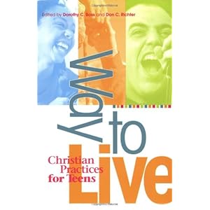 Way to Live: Christian Practices for Teens