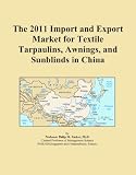 The 2011 Import and Export Market for Textile Tarpaulins, Awnings, and Sunblinds in China Reviews 51K9smOWQJL. SL160 The 2011 Import and Export Market for Textile Tarpaulins, Awnings, and Sunblinds in China Reviews