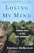 Losing My Mind : An Intimate Look at Life with Alzheimer's