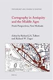 Cartography in Antiquity and the Middle Ages: Fresh Perspectives, New Methods (Technology and Change in History)