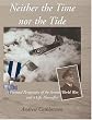 Neither The Time Nor The Tide: A personal perspective of the second world war and a life thereafter.