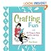 Crafting Fun: 101 Things to Make and Do with Kids