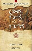The Secret Commonwealth of Elves, Fauns and Fairies