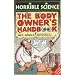 The Body Owner's Handbook (Horrible Science)
