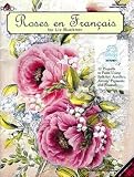 Roses en Francais: 12 Projects to Paint Using Folk Art Acrylics, Artists' Pigments and Enamels