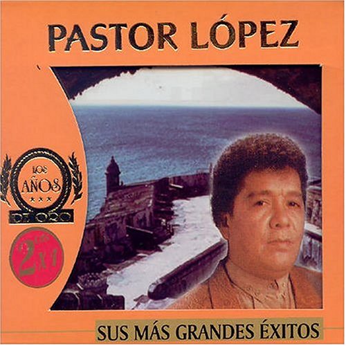 pastor lopez - Sus Mas Grandes Exitos - Zortam Music