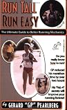 Run Tall Run Easy: The Ultimate Guide to Better Running Mechanics