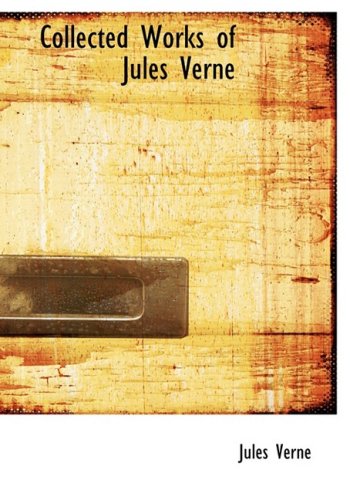 Collected Works of Jules Verne (Large Print Edition)