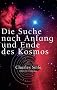 Die Suche nach Anfang und Ende des Kosmos