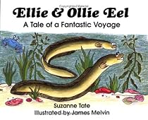 Ellie and Ollie Eel: A Tale of a Fantastic Voyage (No. 16 in Suzanne Tate's Nature Series) (Suzanne Tates Nature Ser. No 16)