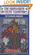 The Fairy-Faith in Celtic Countries