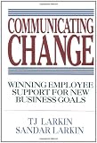 Buy : Communicating Change: Winning Employee Support for New Business Goals