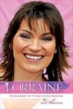 Lorraine Kelly: The Biography.: The True Story of Lorraine Kelly, TV`s Best Loved Presenter