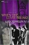 When the Levee Breaks: The Making of <I>Led Zeppelin IV</I> (Vinyl Frontier series, The)
