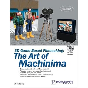 3D Game-Based Filmmaking: The Art of Machinima (with CD-ROM) by Paul Marino