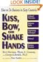 Kiss, Bow, or Shake Hands: How to Do Business in Sixty Countries