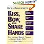 Kiss, Bow, or Shake Hands: How to Do Business in Sixty Countries