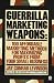 Guerrilla Marketing Weapons: 100 Affordable Marketing Methods (Plume)