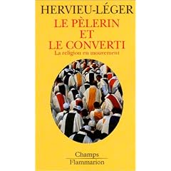 Le P�lerin et le converti. La Religion en mouvement
