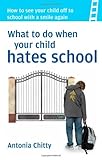 What to do when your child hates school