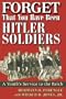 Forget That You Have Been Hitler Soldiers : A Youth's Service to the Reich