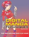 Digital Manga Techniques: Create Superb Quality Manga Artwork on Your Computer
