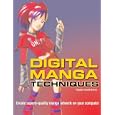 Digital Manga Techniques: Create Superb Quality Manga Artwork on Your Computer
