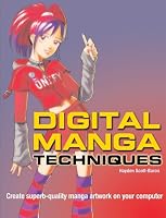 Digital Manga Techniques: Create Superb Quality Manga Artwork on Your Computer