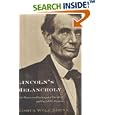 Lincoln's Melancholy: How Depression Challenged a President and Fueled His Greatness