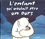 L'enfant qui voulait �tre un ours