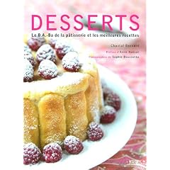 Desserts : Le B.A.-B.A. de la p�tisserie et les meilleurs recettes