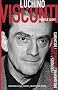 Luchino Visconti : V�rit�s d'une l�gende