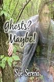 Ghosts? Maybe!