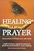 Books : Healing Through Prayer: Health Practitioners Tell the Story