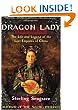 Dragon Lady: The Life and Legend of the Last Empress of China