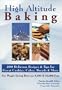 High Altitude Baking: 200 Delicious Recipes & Tips for Great Cookies, Cakes, Breads & More : For People Living Between 3,500 & 10,000 Feet