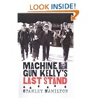 Click here to buy Machine Gun Kelly's Last Stand by  Stanley Hamilton.