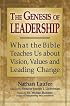 The Genesis of Leadership: What the Bible Teaches Us about Vision, Values and Leading Change