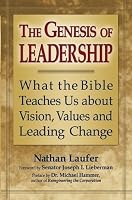 The Genesis of Leadership: What the Bible Teaches Us about Vision, Values and Leading Change
